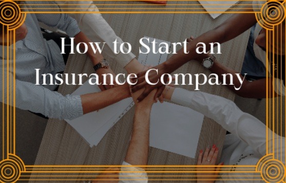 How to Start an Insurance Company